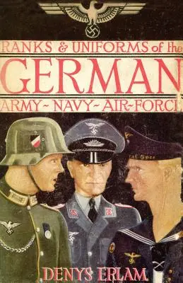 Hodnosti a uniformy nemeckej armády, námorníctva a letectva (1940) - Ranks & Uniforms of the German Army, Navy & Air Force (1940)