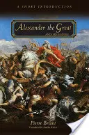 Alexander Veľký a jeho ríša: Krátky úvod - Alexander the Great and His Empire: A Short Introduction