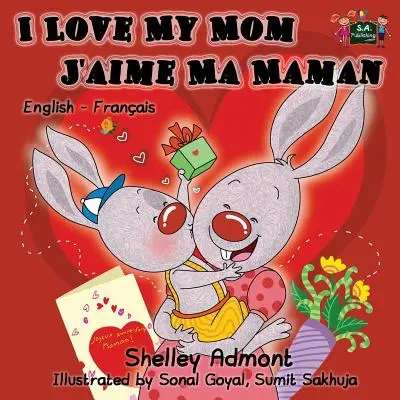 Milujem svoju mamu - J'aime Ma Maman: Anglicko-francúzska dvojjazyčná kniha pre deti - I Love My Mom - J'aime Ma Maman: English French Bilingual Children's Book