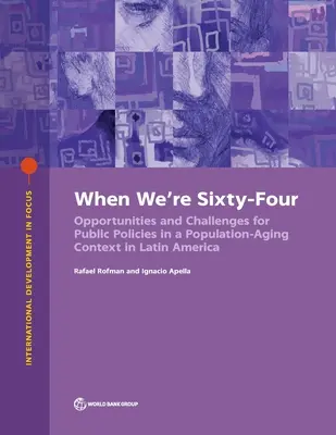 Keď nám bude šesťdesiatštyri: Možnosti politiky na riešenie starnutia populácie v Latinskej Amerike a Karibiku - When We're Sixty-Four: Policy Options to Address Population Aging in Latin America and the Caribbean