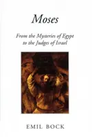 Mojžiš: Od egyptských tajomstiev po izraelských sudcov - Moses: From the Mysteries of Egypt to the Judges of Israel