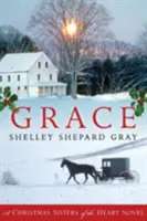 Grace: Kráľovná, ktorá sa rozhodla predať svoje dielo v roku 2015: Vianočný román o sestrách zo srdca - Grace: A Christmas Sisters of the Heart Novel