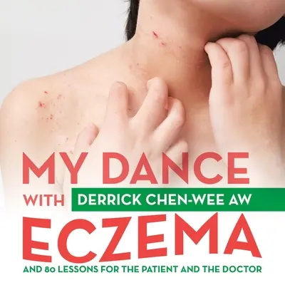 Môj tanec s ekzémom: A 80 lekcií pre pacienta a lekára - My Dance with Eczema: And 80 Lessons for the Patient and the Doctor