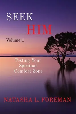 HĽADAJTE HO, 1. diel: Preskúšanie vašej duchovnej zóny komfortu - SEEK HIM Volume 1: Testing Your Spiritual Comfort Zone