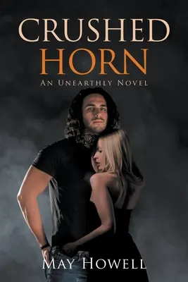 Rozdrvený roh: Vychádzajúc z tejto knihy, autori sa oboznámili s jej obsahom: An Unearthly Novel - Crushed Horn: An Unearthly Novel