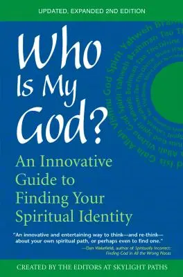 Kto je môj Boh? (2. vydanie): Inovatívny sprievodca hľadaním duchovnej identity - Who Is My God? (2nd Edition): An Innovative Guide to Finding Your Spiritual Identity