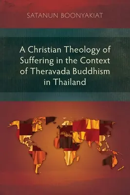 Kresťanská teológia utrpenia v kontexte théravádového budhizmu v Thajsku - A Christian Theology of Suffering in the Context of Theravada Buddhism in Thailand