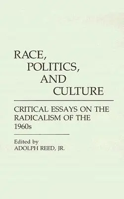 Rasa, politika a kultúra: Kritické eseje o radikalizme 60. rokov 20. storočia - Race, Politics, and Culture: Critical Essays on the Radicalism of the 1960s