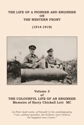Farebný život inžiniera: Život priekopníka a inžiniera na západnom fronte (1914-1919) - The Colourful Life of an Engineer: Volume 3 - The Life of a Pioneer And Engineer on the Western Front (1914-1919)