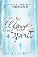 Kráčanie v duchu: Sila Ducha Svätého môže byť aj tvoja - Walking in the Spirit: The Power of the Holy Spirit Can Be Yours