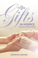 Výmena darov v hospici: Spomienky hospicového kaplána - The Exchange of Gifts in Hospice: Memories of a Hospice Chaplain