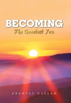 Stať sa: Vydajte sa na cestu do sveta, aby ste sa stali najväčším človekom. - Becoming: The Greatest You