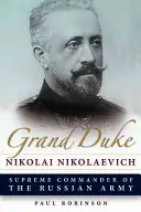 Veľkoknieža Nikolaj Nikolajevič - Grand Duke Nikolai Nikolaevich