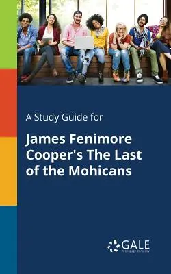 Sprievodca štúdiom k románu Jamesa Fenimore Coopera Posledný Mohykán - A Study Guide for James Fenimore Cooper's The Last of the Mohicans