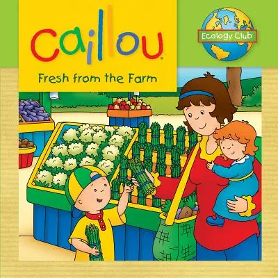 Caillou: Čerstvý z farmy: Klub ekológie - Caillou: Fresh from the Farm: Ecology Club