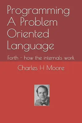 Programovanie problémovo orientovaného jazyka: Forth - ako funguje vnútro jazyka - Programming A Problem Oriented Language: Forth - how the internals work