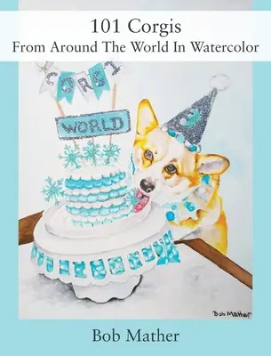 101 akvarelových korgisov z celého sveta - 101 Corgis From Around The World In Watercolor