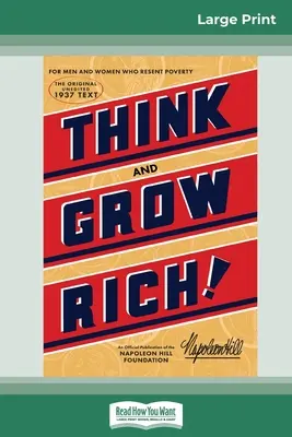 Mysli a zbohatni: Originál, oficiálna publikácia Nadácie Napoleona Hilla (16pt Large Print Edition) - Think and Grow Rich: The Original, an Official Publication of The Napoleon Hill Foundation (16pt Large Print Edition)