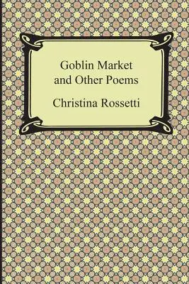 Goblin Market a iné básne - Goblin Market and Other Poems