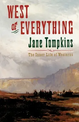 Na západ od všetkého: Vnútorný život westernu - West of Everything: The Inner Life of Westerns