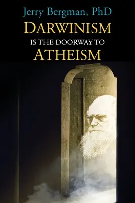 Darwinizmus je bránou k ateizmu: Prečo sa kreacionisti stávajú evolucionistami - Darwinism Is the Doorway to Atheism: Why Creationists Become Evolutionists