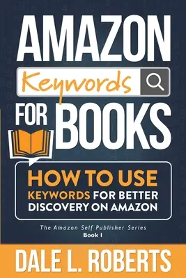 Kľúčové slová pre knihy na Amazone: Ako používať kľúčové slová na lepšie objavovanie na Amazone - Amazon Keywords for Books: How to Use Keywords for Better Discovery on Amazon