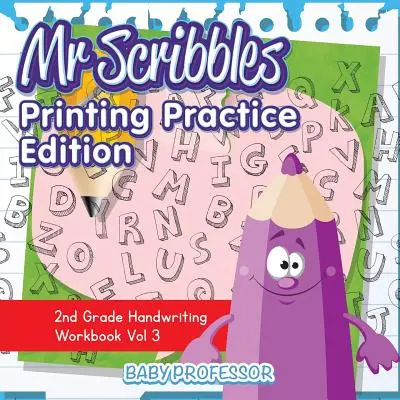 Mr Scribbles - Printing Practice Edition - Pracovný zošit na písanie rukou pre 2. ročník ZŠ, zv. 3 - Mr Scribbles - Printing Practice Edition - 2nd Grade Handwriting Workbook Vol 3