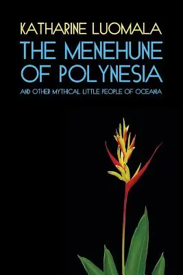 Menehune z Polynézie a iní bájni malí ľudia Oceánie (faksimile reprint) - The Menehune of Polynesia and Other Mythical Little People of Oceania (Facsimile Reprint)