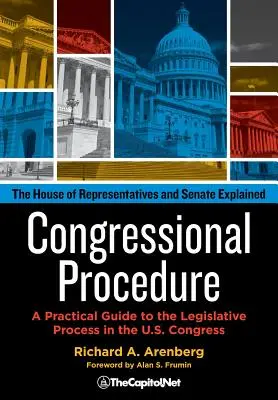 Postup v Kongrese: Praktický sprievodca legislatívnym procesom v Kongrese USA: Vysvetlivky k Snemovni reprezentantov a Senátu - Congressional Procedure: A Practical Guide to the Legislative Process in the U.S. Congress: The House of Representatives and Senate Explained