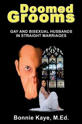 Odsúdení ženísi: Manželia homosexuáli a bisexuáli v heterosexuálnych manželstvách - Doomed Grooms: Gay and Bisexual Husbands in Straight Marriages