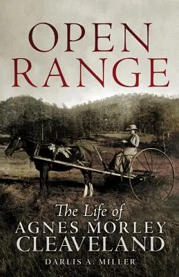 Otvorený priestor: Život Agnes Morley Clevelandovej - Open Range: The Life of Agnes Morley Cleveland