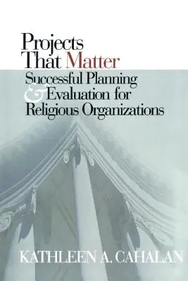 Projekty, na ktorých záleží: Úspešné plánovanie a hodnotenie pre náboženské organizácie - Projects That Matter: Successful Planning and Evaluation for Religious Organizations