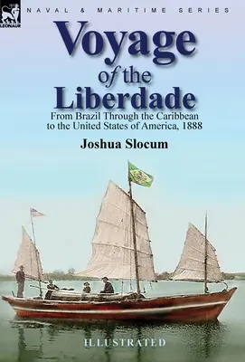 Plavba lode Liberdade: Z Brazílie cez Karibik do Spojených štátov amerických, 1888 - Voyage of the Liberdade: From Brazil Through the Caribbean to the United States of America, 1888