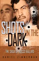 Výstrely v tme: Sága o Roccovi Ballirovi - Shots In The Dark: The Saga Of Rocco Balliro