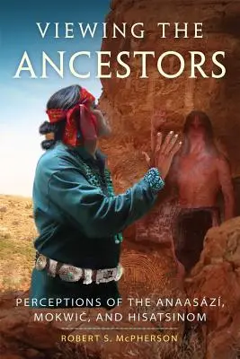 Pohľad na predkov: Vnímanie Anaasaziov, Mokwicov a Hisatsinov - Viewing the Ancestors: Perceptions of the Anaasazi, Mokwic, and Hisatsinom