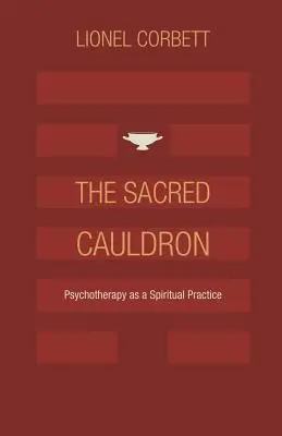 Posvätný kotol: Psychoterapia ako duchovná prax - The Sacred Cauldron: Psychotherapy as a Spiritual Practice