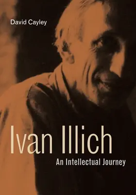 Ivan Illich: Intelektuálna cesta - Ivan Illich: An Intellectual Journey