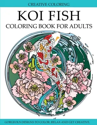 Koi Fish Coloring Book for Adults (Kniha na vyfarbenie pre dospelých): Nádherné vzory rýb koi na vyfarbenie - Koi Fish Coloring Book for Adults: Gorgeous Koi Fish Designs to Color