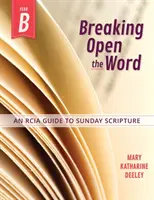 Lámanie slova, rok B: Sprievodca nedeľným Svätým písmom - Breaking Open the Word, Year B: An Rcia Guide to Sunday Scripture