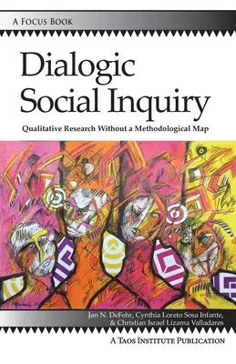 Dialógové sociálne vyšetrovanie: Kvalitatívny výskum bez metodologickej mapy - Dialogic Social Inquiry: Qualitative Research Without a Methodological Map