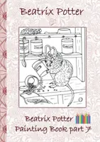 Obrázková kniha Beatrix Potterovej 7. časť ( Králik Peter ): Vymalovánky, vymaľovánky, pastelky, farebné ceruzky vyfarbené, Detské knihy, deti, dospelí, - Beatrix Potter Painting Book Part 7 ( Peter Rabbit ): Colouring Book, coloring, crayons, coloured pencils colored, Children's books, children, adults,