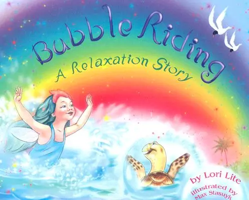 Jazda na bubline: Relaxačný príbeh, ktorý učí deti techniku vizualizácie, aby videli pozitívne výsledky a zároveň znížili stres - Bubble Riding: A Relaxation Story Teaching Children a Visualization Technique to See Positive Outcomes, While Lowering Stress