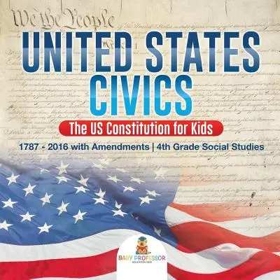 Občianska náuka o Spojených štátoch amerických - Ústava USA pre deti - 1787 - 2016 s dodatkami - spoločenské učivo pre 4. ročník - United States Civics - The US Constitution for Kids - 1787 - 2016 with Amendments - 4th Grade Social Studies