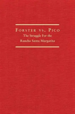 Forster vs. Pico: Pico: boj o Rancho Santa Margarita - Forster vs. Pico: The Struggle for the Rancho Santa Margarita
