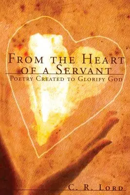 Zo srdca sluhu: Poézia stvorená na oslavu Boha - From The Heart of a Servant: Poetry Created to Glorify God
