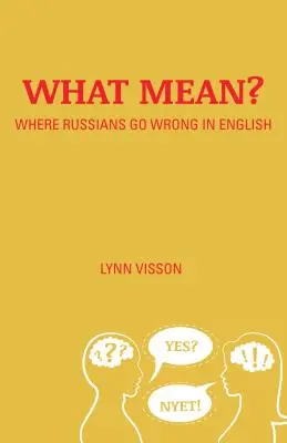 Čo znamená?: Kde robia Rusi v angličtine chyby - What Mean?: Where Russians Go Wrong in English