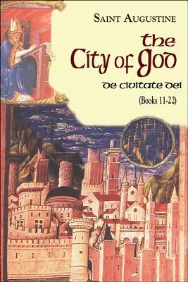 Božie mesto (knihy 11 - 22): De Civitate Dei - City of God (Books 11-22): De Civitate Dei