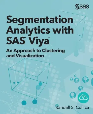 Segmentačná analýza so systémom SAS Viya: Prístup k zhlukovaniu a vizualizácii - Segmentation Analytics with SAS Viya: An Approach to Clustering and Visualization
