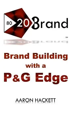 Značka 80/20: Budovanie značky na hrane P&G - 80/20 Brand: Brand Building with a P&G Edge