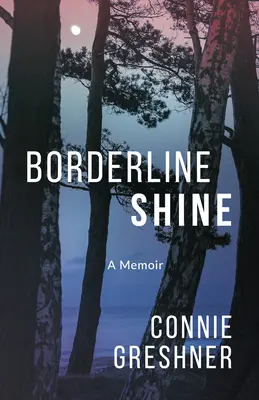 Hraničný lesk: Spomienky - Borderline Shine: A Memoir